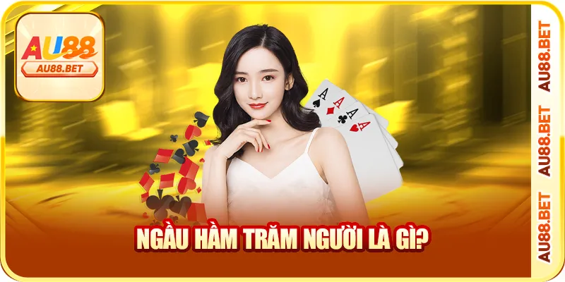 Ngầu hầm trăm người là gì?